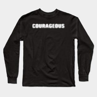 courageous Long Sleeve T-Shirt